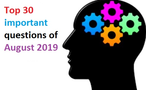 Top Current Affairs of August 2019: 30 important questions